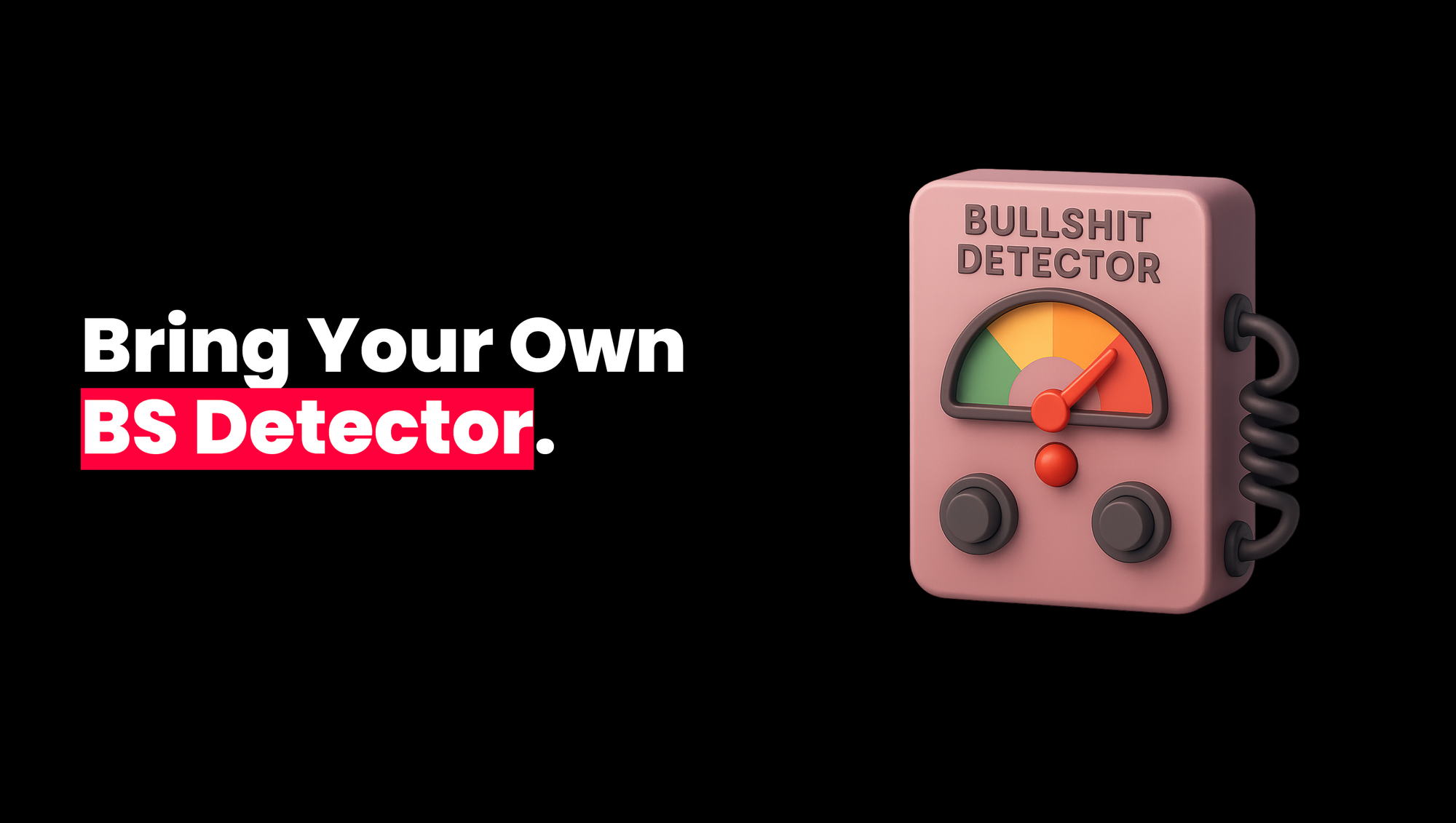 bring your own bullshit detector - ai